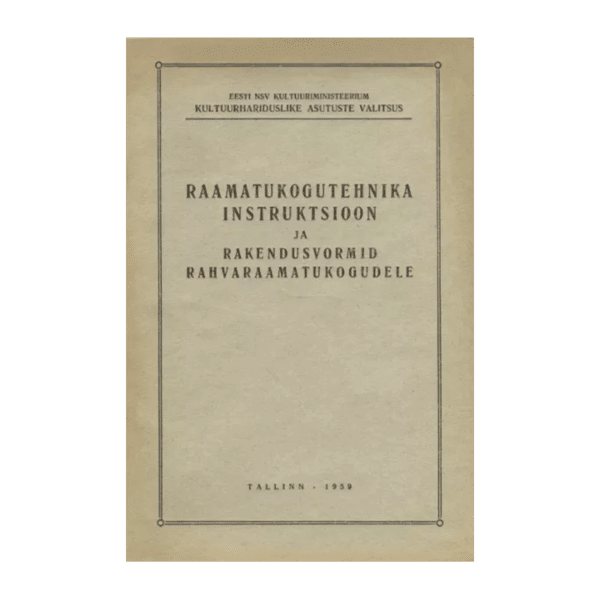 Raamatukogutehnika instruktsioon ja rakendusvormid rahvaraamatukogudele - Eesti NSV Kultuuriministeerium, Kultuurhariduslike Asutuste Valitsus