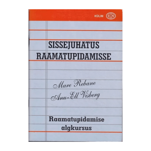Sissejuhatus raamatupidamisse: raamatupidamise alused / Mare Rebane ja Anu-Ell Visberg