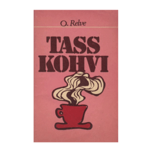 Tass kohvi / Olga Relve