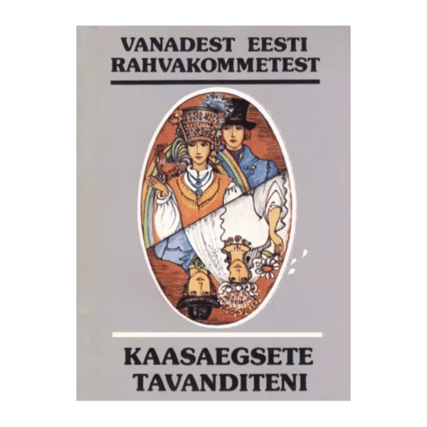 Vanadest eesti rahvakommetest kaasaegsete tavanditeni - Ülo Tedre