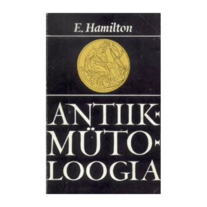 Antiikmütoloogia / Edith Hamilton