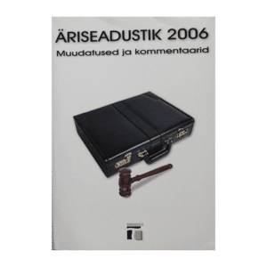 Äriseadustik 2006 : muudatused ja kommentaarid / kommenteerinud Kari-Paavo Koc
