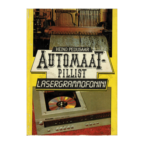 Automaatpillist lasergrammofonini / Heino Pedusaar