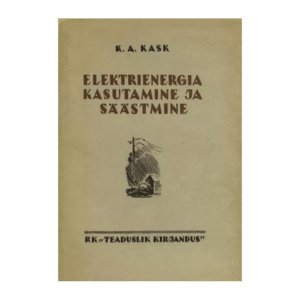 Elektrienergia kasutamine ja säästmine 1947 - Karl August Kask