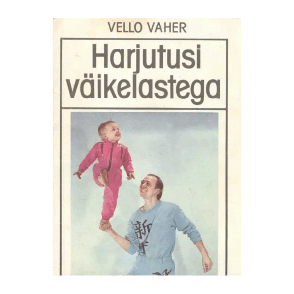 Harjutusi väikelastega / Vello Vaher