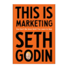 This Is Marketing: You Can't Be Seen Until You Learn to See / Seth Godin
