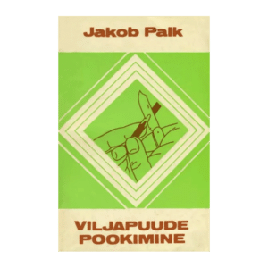 Viljapuude pookimine: juhised aiapidajale / Jakob Palk