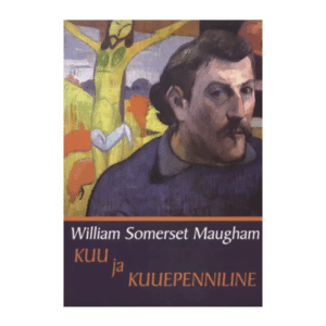 Kuu ja kuuepenniline / William Somerset Maugham