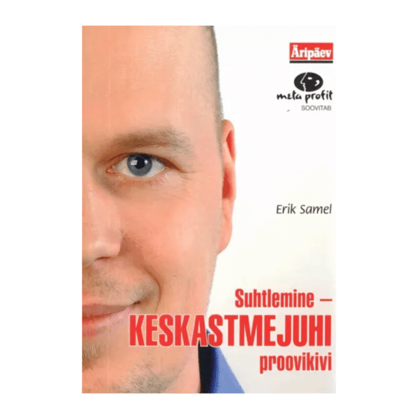 Suhtlemine - keskastmejuhi proovikivi / Erik Samel