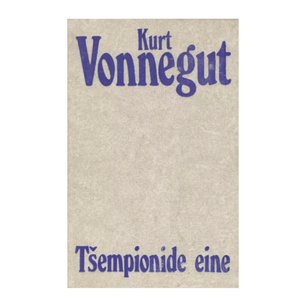 Tšempionide eine / Kurt Vonnegut