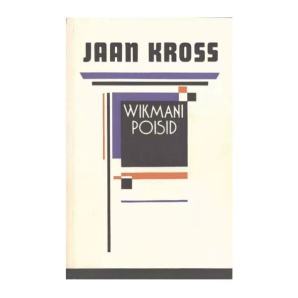 Wikmani poisid / Jaan Kross