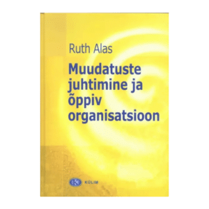 Muudatuste juhtimine ja õppiv organisatsioon / Ruth Alas