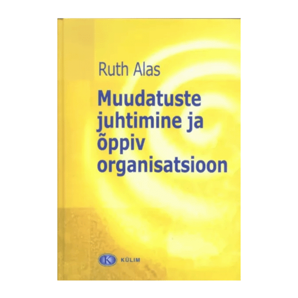 Muudatuste juhtimine ja õppiv organisatsioon / Ruth Alas