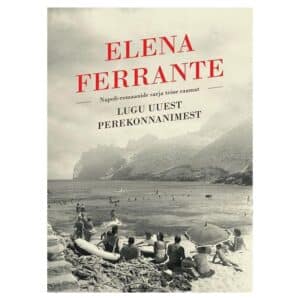 Lugu uuest perekonnanimest - Elena Ferrante - 2019 - 9789985345092