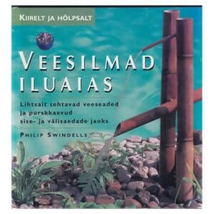 Veesilmad iluaias : lihtsalt tehtavad veeseaded ja purskkaevud sise- ja välisaedade jaoks - Philip Swindells - 2001 - 9985680871