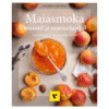 Maiasmoka moosid ja marmelaadid