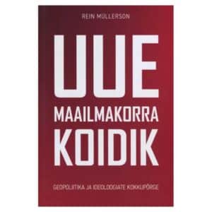 Uue maailmakorra koidik - Rein Müllerson - 2018 - 9789949853120