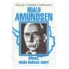 Roald Amundsen mees, keda kutsus meri - Alina ja Czeslaw Centkiewicz - 1994 - -