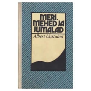 Meri, mehed ja jumalad - Albert Uustulnd - 1980 - -