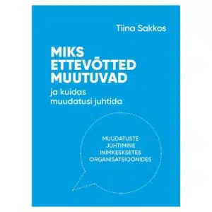 Miks ettevõtted muutuvad ja kuidas muudatusi juhtida