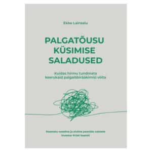 Palgatõusu küsimise saladus. Kuidas hirmu tundmata keerukaid palgaläbirääkimisi võita