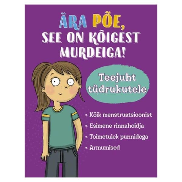 Ära põe, see on kõigest murdeiga! Teejuht tüdrukutele