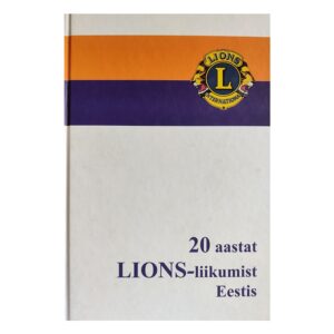 20 aastat Lions-liikumist Eestis - Vello Talviste - 2009 - 9789949170647