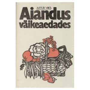 Aiandus väikeaedades - Artur Viks - 1985 - -