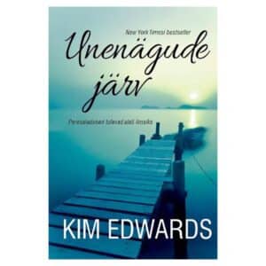Unenägude järv - Kim Edwards - 2018 - 9789949823406