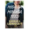 Mida sa minuga teed - Barbara Longley - 2021 - 9789949827039