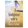 Valguse värv - Karen White - 2021 - 9789949827398