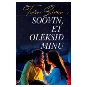 Soovin, et oleksid minu - Tara Sivec - 2019 - 9789949824250