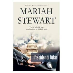 Presidendi tütar - Mariah Stewart - 2018 - 9789949822447