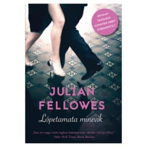 Lõpetamata minevik - Julian Fellowes - 2017 - 9789985341391
