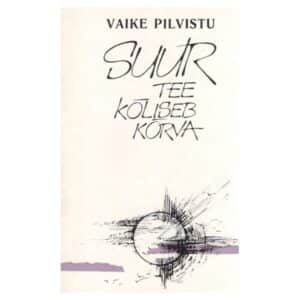 Suur tee kõliseb kõrva - Vaike Pilvistu - 1987 - -