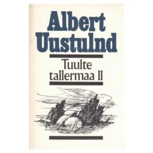 Tuulte tallermaa 2. osa - Albert Uustulnd - 1990 - -