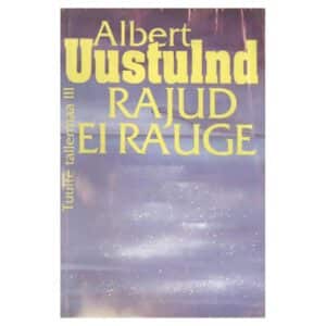 Rajud ei rauge - Albert Uustulnd - 1994 - -