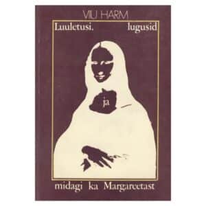 Luuletusi, lugusid ja midagi ka Margareetast - Viiu Härm - 178 - -