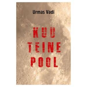 Kuu teine pool - Aasta Raamat 2024 - Urmas Vadi