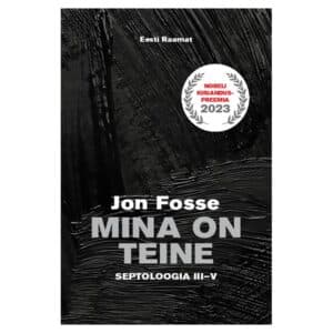 Mina on teine. Septoloogia III-V - jon fosse - 2024 - 9789916129319