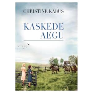 Kaskede aegu - christine kabus - 2024 - 9789916175194