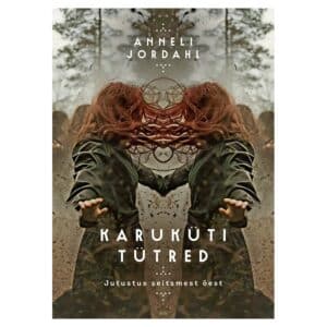 Karuküti tütred. Jutustus seitsmest õest - anneli jordahl - 2024 - 9789985359525