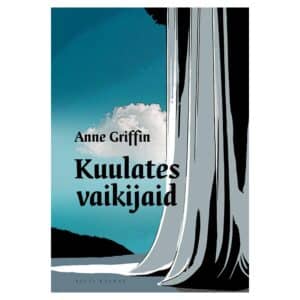Kuulates vaikijaid - anne griffin - 2023 - 9789916126998