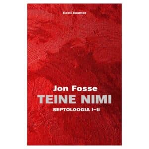Teine nimi. Septoloogia I-II - jon fosse - 2023 - 9789916126059