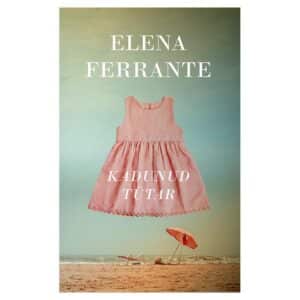 Kadunud tütar - Elena Ferrante - 2023 - 9789985357477