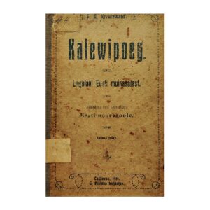 Kalewipoeg, lugulaul Eesti muinasajast - Friedrich Reinhold Kreutzwald - 1918 - -