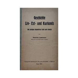 Geschichte Liv-, Est- und Kurlands der jetzigen Republiken Eesti und Latwija - Heinrich Laakmann - 1924 - -
