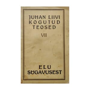 Elu sügavusest – Juhan Liivi kogutud teosed VII - Juhan Liiv - 1934 - -
