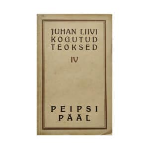 Peipsi pääl ja teisi jutustusi – Juhan Liivi kogutud teosed IV - Juhan Liiv - 1928 - -