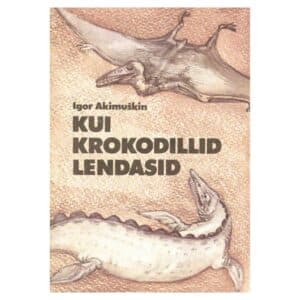 Kui krokodillid lendasid - Igor Akimuškin - 1984 - -